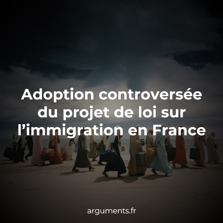 Adoption controversée du projet de loi sur limmigration en France